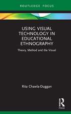 Using Visual Technology in Educational Ethnography: Theory, Method and the Visual