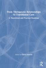 From Therapeutic Relationships to Transitional Care: A Theoretical and Practical Roadmap