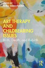 Art Therapy and Childbearing Issues: Birth, Death, and Rebirth