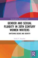 Gender and Sexual Fluidity in 20th Century Women Writers: Switching Desire and Identity