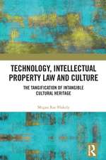 Technology, Intellectual Property Law and Culture: The Tangification of Intangible Cultural Heritage