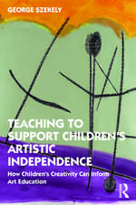 Teaching to Support Children's Artistic Independence