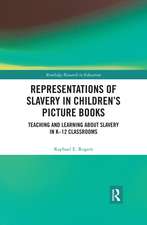 Representations of Slavery in Children’s Picture Books: Teaching and Learning about Slavery in K-12 Classrooms