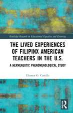 The Lived Experiences of Filipinx American Teachers in the U.S.: A Hermeneutic Phenomenological Study