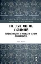 The Devil and the Victorians: Supernatural Evil in Nineteenth-Century English Culture