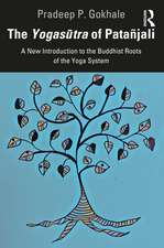 The Yogasūtra of Patañjali: A New Introduction to the Buddhist Roots of the Yoga System