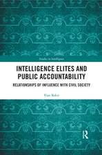 Intelligence Elites and Public Accountability: Relationships of Influence with Civil Society