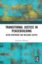 Transitional Justice in Peacebuilding: Actor-Contingent and Malleable Justice