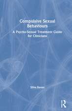 Compulsive Sexual Behaviours: A Psycho-Sexual Treatment Guide for Clinicians