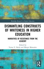 Dismantling Constructs of Whiteness in Higher Education: Narratives of Resistance from the Academy