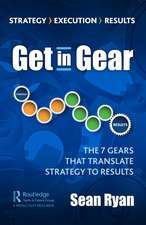Get in Gear: The Seven Gears that Drive Strategy to Results