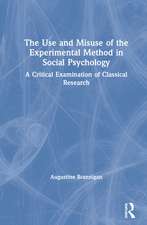 The Use and Misuse of the Experimental Method in Social Psychology: A Critical Examination of Classical Research