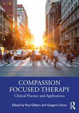 Compassion Focused Therapy: Clinical Practice and Applications