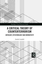 A Critical Theory of Counterterrorism: Ontology, Epistemology and Normativity