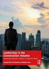 Leadership in the Construction Industry: Developing Authentic Leaders in a Dynamic World