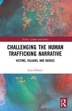 Challenging the Human Trafficking Narrative: Victims, Villains, and Heroes