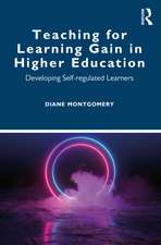 Teaching for Learning Gain in Higher Education: Developing Self-regulated Learners