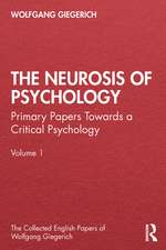 The Neurosis of Psychology: Primary Papers Towards a Critical Psychology, Volume 1