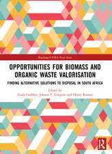 Opportunities for Biomass and Organic Waste Valorisation: Finding Alternative Solutions to Disposal in South Africa