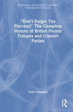 “Don’t Forget The Pierrots!'' The Complete History of British Pierrot Troupes & Concert Parties