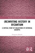 (Re)writing History in Byzantium: A Critical Study of Collections of Historical Excerpts