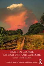 Exile in Global Literature and Culture: Homes Found and Lost