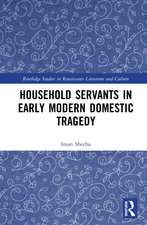 Household Servants in Early Modern Domestic Tragedy