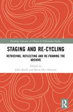 Staging and Re-cycling: Retrieving, Reflecting and Re-framing the Archive