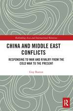 China and Middle East Conflicts: Responding to War and Rivalry from the Cold War to the Present