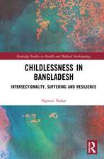 Childlessness in Bangladesh: Intersectionality, Suffering and Resilience