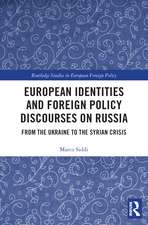 European Identities and Foreign Policy Discourses on Russia: From the Ukraine to the Syrian Crisis