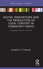 Digital Innovations and the Production of Local Content in Community Radio: Changing Practices in the UK