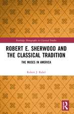 Robert E. Sherwood and the Classical Tradition: The Muses in America