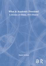 What is Academic Freedom?: A Century of Debate, 1915–Present