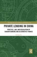 Private Lending in China: Practice, Law, and Regulation of Shadow Banking and Alternative Finance