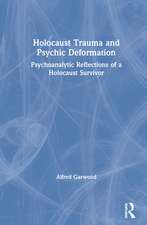 Holocaust Trauma and Psychic Deformation: Psychoanalytic Reflections of a Holocaust Survivor