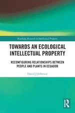 Towards an Ecological Intellectual Property: Reconfiguring Relationships Between People and Plants in Ecuador