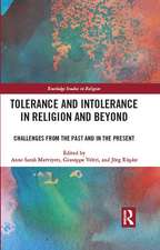 Tolerance and Intolerance in Religion and Beyond: Challenges from the Past and in the Present