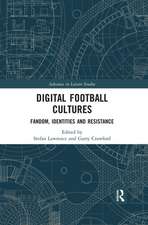 Digital Football Cultures: Fandom, Identities and Resistance