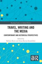 Travel, Writing and the Media: Contemporary and Historical Perspectives