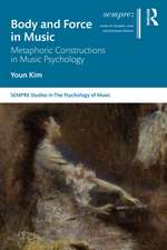 Body and Force in Music: Metaphoric Constructions in Music Psychology