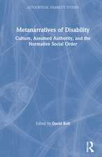 Metanarratives of Disability: Culture, Assumed Authority, and the Normative Social Order