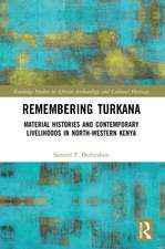 Remembering Turkana: Material Histories and Contemporary Livelihoods in North-Western Kenya