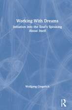 Working With Dreams: Initiation into the Soul’s Speaking About Itself