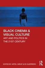 Black Cinema & Visual Culture: Art and Politics in the 21st Century