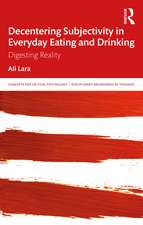 Decentering Subjectivity in Everyday Eating and Drinking: Digesting Reality