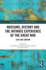 Museums, History and the Intimate Experience of the Great War: Love and Sorrow