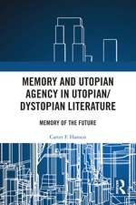 Memory and Utopian Agency in Utopian/Dystopian Literature