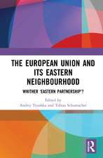 The European Union and Its Eastern Neighbourhood: Whither ‘Eastern Partnership’?