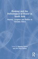 Humour and the Performance of Power in South Asia: Anxiety, Laughter and Politics in Unstable Times